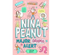 Nina Peanut: Major Drama Alert - a funny, full-colour story perfect for fans of Wimpy Kid and Dork Diaries! (Book 4)