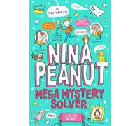 Nina Peanut: Mega Mystery Solver - a funny, full-colour story perfect for fans of Wimpy Kid and Dork Diaries! (Book 2)