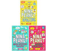 Nina Peanut Series 3 Books Collection Set By Sarah Bowie (Nina Peanut Is Amazing, Mega Mystery Solver & Epic World Tour Era)
