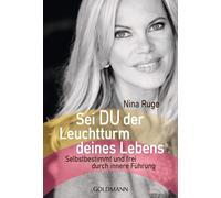 Nina Ruge Sei DU der Leuchtturm deines Lebens: Selbstbestimmt und (Tapa blanda)