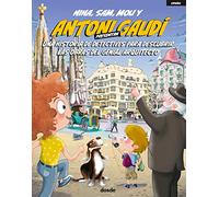 NINA, SAM, MOU Y ANTONI GAUDÍ (ESPAÑOL): Una historia de detectives para descubrir las obras del genial arquitecto (Serie Infantil)