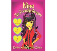 NINA The Friendly Vampire: Part 1: My Crazy Life, It's Never Dull, & Rivals - 3 Exciting Stories! Books for Girls aged 9-12: 4