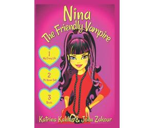 NINA The Friendly Vampire: Part 1: My Crazy Life, It's Never Dull, & Rivals - 3 Exciting Stories! Books for Girls aged 9-12: 4