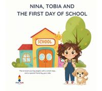 Nina, Tobia and the First Day of School: The bravest journey begins with a small step... and a special friend by your side. (The Adventures of Nina and Toby)
