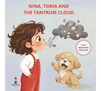 Nina, Tobia and the Tantrum Cloud: A gentle story about big emotions and how to blow them away together. (The Adventures of Nina and Toby)