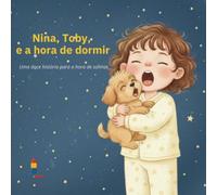 Nina, Toby e a Hora de Dormir: Uma doce história para a hora de sonhar (As Aventuras de Nina e Tobia)