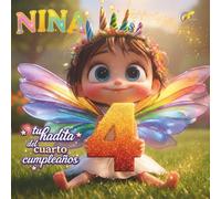 NINA, TU HADITA DEL CUARTO CUMPLEAÑOS: Libro personalizable para niños y niñas de 4 años - Regalo original para el cuarto cumpleaños y recuerdo del cuarto año de vida.