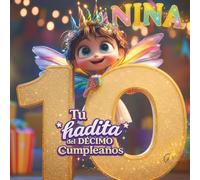 NINA, TU HADITA DEL DÉCIMO CUMPLEAÑOS: Libro personalizable para niños y niñas de 10 años - Regalo original para el décimo cumpleaños y recuerdo del décimo año de vida.