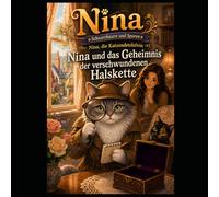 Nina und das Geheimnis der verschwundenen Halskette: Eine gemütliche Katzen-Detektivgeschichte für Kinder von 4 bis 9 Jahren (Schnurrhaare und Spuren: Nina, die Katzendetektivin)