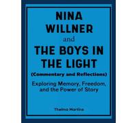 Nina Willner and The Boys in the Light (Commentary and Reflections): Exploring Memory, Freedom, and the Power of Story