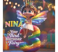 Nina, Your Third Birthday Fairy: A Personalized Third Birthday Story and Memory Keepsake for Boys and Girls - The Perfect Gift to Celebrate Turning Three