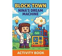 Nina's Dream Machine: Cute Drawing, Mazes, Comics, and Colouring Fun for Children A Thoughtful Gift for Children: Inspire Creativity with Drawing and Colouring (Block Town Adventures)