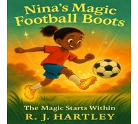 Nina's Magic Football Boots: The Magic Starts Within