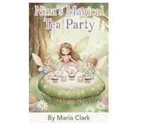 Nina's Magical Tea Party: A Whimsical Journey to Planning Your Own Garden Celebration