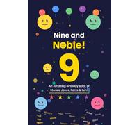 Nine and Noble!: An Amazing Birthday Book of Stories, Jokes, Facts & Fun!