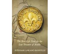 Nine Bags of Gold: The Real-Life Hunt for the Lost Treasure of Acadie