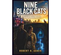 NINE BLACK CATS: An Insightful Film Companion to the Story, Characters, Mystery, Symbolism, Performances, Filmmaking, and Meaning Behind the Screen