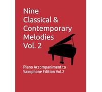 Nine Classical & Contemporary Melodies Vol. 2: Piano Accompaniment to Saxophone Edition Vol.2: 4 (Nine Classical & Contemporary Melodies for Soprano/Tenor Saxophone)