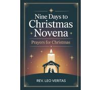 Nine Days to Christmas Novena: Prayers for Christmas
