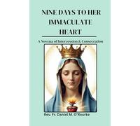 NINE DAYS TO HER IMMACULATE HEART: A Novena of Intercession & Consecration (CATHOLIC LIBRARY)