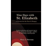 Nine Days with St. Elizabeth: A Novena for the Poor & Hungry