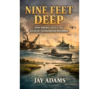 Nine Feet Deep: How America Built the Atlantic Intracoastal Waterway