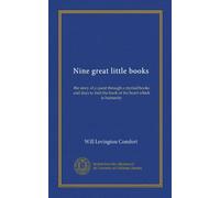 Nine great little books: the story of a quest through a myriad books and days to find the book of the heart which is humanity