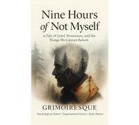 Nine Hours of Not Myself: "A Tale of Grief, Possession, and the Things We Cannot Return"