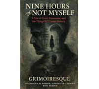 Nine Hours of Not Myself: "A Tale of Grief, Possession, and the Things We Cannot Return"