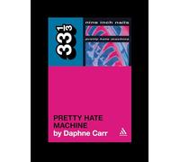Nine Inch Nails' Pretty Hate Machine: 78 (33 1/3)