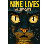 NINE LIVES: ALLEY CATS: A Hardboiled Noir Graphic Novel - The Complete Volume One