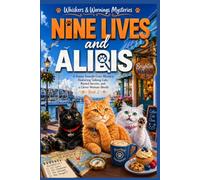 Nine Lives and Alibis: A Funny Seaside Cozy Mystery Featuring Talking Cats, Buried Secrets, and a Clever Woman Sleuth (Book 2) (Whiskers & Warnings Mysteries)