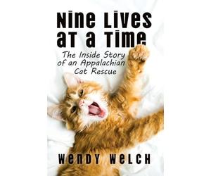 Nine Lives at a Time: The Inside Story of an Appalachian Cat Rescue
