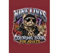 Nine Lives Coloring Book for Adults: Badass, Hip-Hop, and Streetwear Cats in Urban Styles for Stress Relief, Humor, and Relaxation