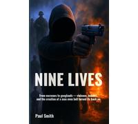 Nine Lives: From warzones to ganglands - violence, murder, and the creation of a man even hell turned its back on.