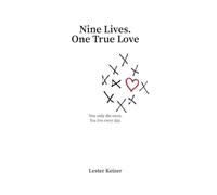 Nine Lives. One True Love: From a Japanese POW Camp to a Liver Transplant-A Memoir of Survival, Redemption, and Second Chances