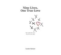 Nine Lives. One True Love: From a Japanese POW Camp to a Liver Transplant-A Memoir of Survival, Redemption, and Second Chances