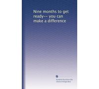 Nine months to get ready-- you can make a difference