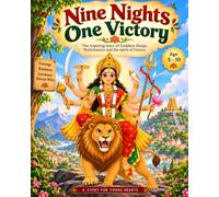 Nine Nights, One Victory: A Children's Story of Goddess Durga, Mahishasura, Navaratri ,Dasara and Rama victory over ravana (Indian Festival Activitie for Kids)