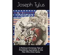 Nine Nights With Nast: A Political Christmas Tale of Presidents, Journalists & the Man Who Drew Santa