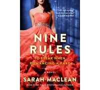 Nine Rules to Break When Romancing a Rake: A Novel: 1 (Love By Numbers)