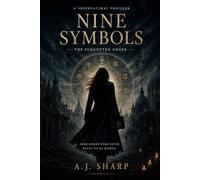 Nine Symbols - The Forgotten Order: Her search for ghosts becomes an adventure through history’s darkest secrets-and her own.