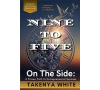 Nine To Five On The Side: A Proven Path To Entrepreneurial Success