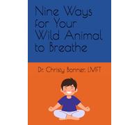 Nine Ways for Your Wild Animal to Breathe (The Mindful Enneagram for Kids)