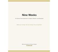 Nine Weeks: An Alcohol-Free Experiment in Habits, Attention, and Discipline (livehardr: Minimal Guides for Serious People)