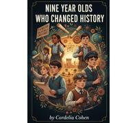 Nine-Year-Olds Who Changed History: Inspiring stories of real children who made an impact on our world (Kids in History)
