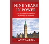 Nine Years in Power: Justin Trudeau and a Balanced Assessment of Leadership