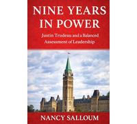 Nine Years in Power: Justin Trudeau and a Balanced Assessment of Leadership