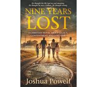 Nine Years Lost: A Christian Novel About Legacy, Contentment, and Lost Time