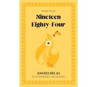 Nineteen Eighty-Four. Angielski A1: Rok 1984 po angielsku. Poziom A1. Książka po angielsku ze słowniczkiem, ćwiczeniami i fiszkami.